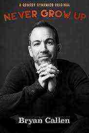 Bryan Callen: Never Grow Up (2017)