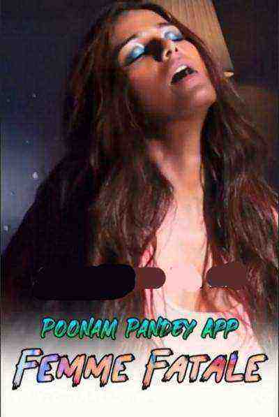 Femme Fatale (2020) Poonam Pandey (2020)