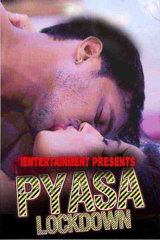 Pyasa Lockdown (2021) iEntertainment Exclusive (2021)