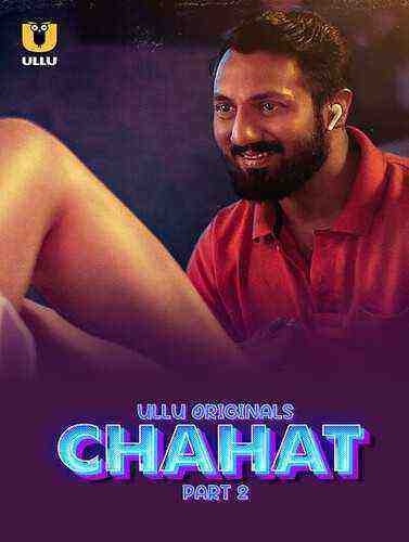 Chahat (2023) Season 1 Part 2 Episode 4 Ullu Originals (2023)