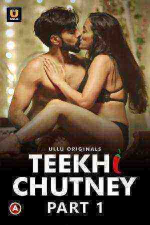 Teekhi Chutney (2022) Season 1 Part 1 (Episode 1) (Ullu Originals) (2022)