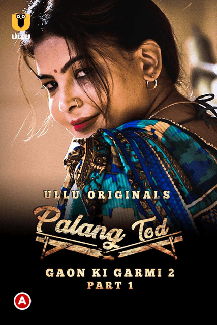 Palang Tod (Gaon Ki Garmi 2) Part 1 (2021) Season 1 Ullu Originals (2022)