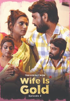 Wife Is Gold (2021) Season 1 Episode 3 Uncutadda Exclusive (2021)