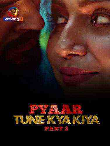 Pyaar Tune Kya Kiya (2023) Season 1 Part 2 Episode 14 Atrangii Originals (2023)