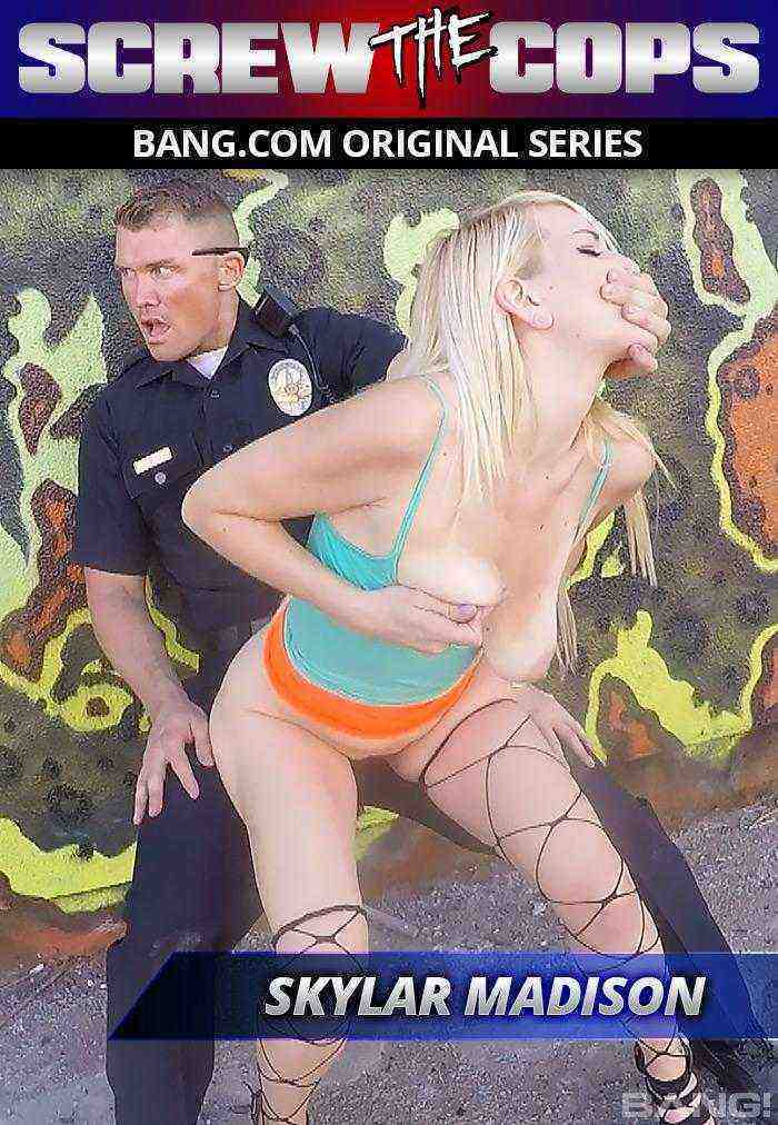 [18+] Screw The Cops: Skylar Madison