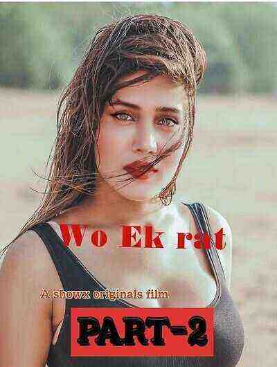 Wo Ek Raat Part 2 UNCUT (2023) Showx Originals (2023)