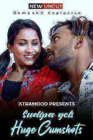 Sudipa Gets Huge Cumshots (2022) (Xtramood Originals) Uncut (2022)