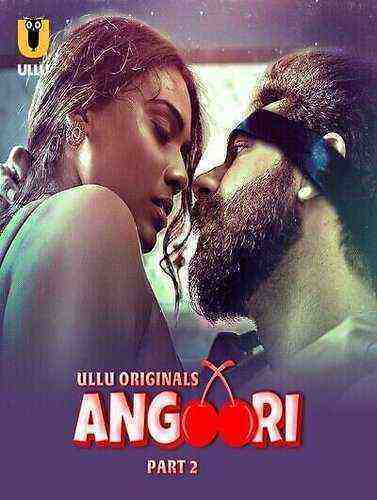 Angoori (2023) Season 1 Part 2 Episode 4 Ullu Originals (2023)