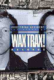 Industrial Accident: The Story of Wax Trax! Records (2019)