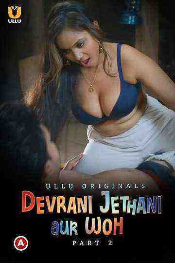 Devrani Jethani Aur Woh (2023) Season 1 Part 2 (Ullu Originals) (2023)