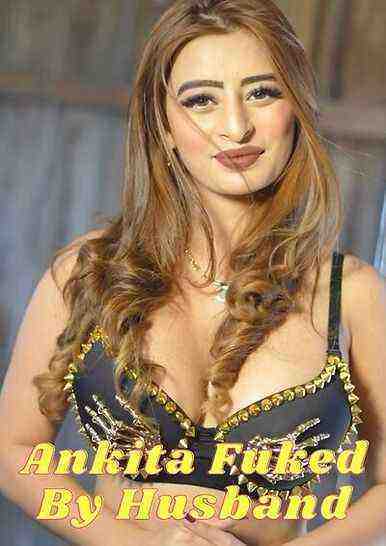 Ankita Fucked By Husband (2023) UNRATED (2023)