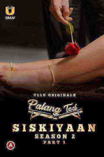 Palang Tod (Siskiyaan) (2022) Season 2 Part 1 (Ullu Originals) (2022)