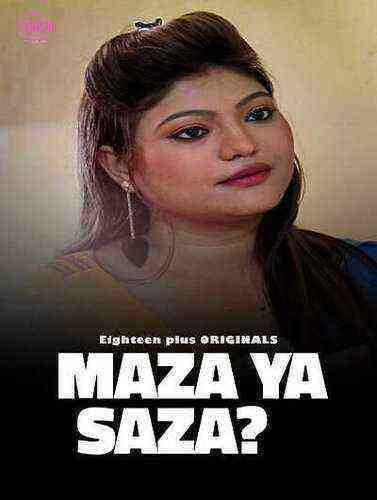 Maza Ya Saza (2023) Eighteen Plus Originals (2023)