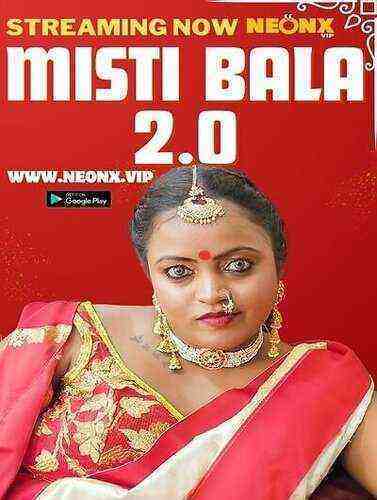 Misti Bala 2.0 UNCUT (2023) NeonX Originals (2023)