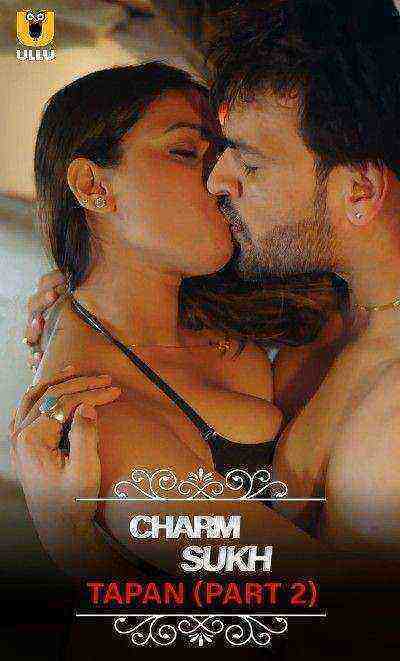 Charmsukh (Tapan) (2022) Season 1 Part 2 (Ullu Originals) (2022)