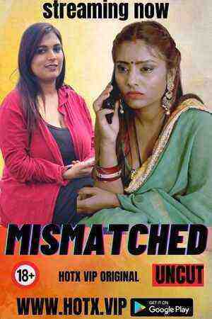 Mismatched (2023) Season 1 HotX Originals Uncut (2023)