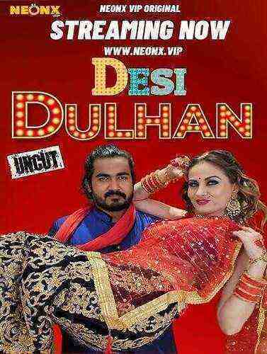 Desi Dulhan UNCUT (2023) Neonx Originals (2023)