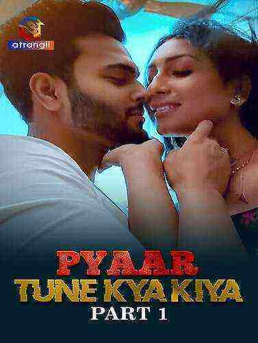 Pyaar Tune Kya Kiya (2023) Season 1 Part 1 Episode 1 Atrangii Originals (2023)