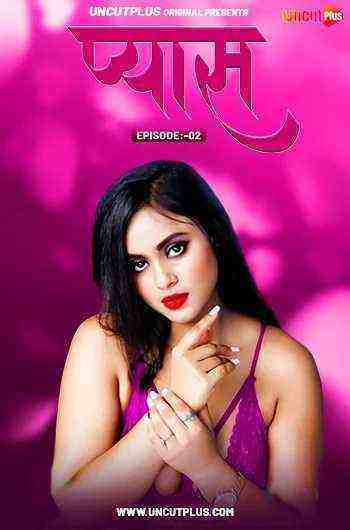 Pyas (2024) Season 1 Episode 2 Uncutplus (2024)