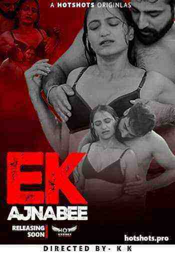 Ek Ajnabee (2023) HotShots Originals (2023)