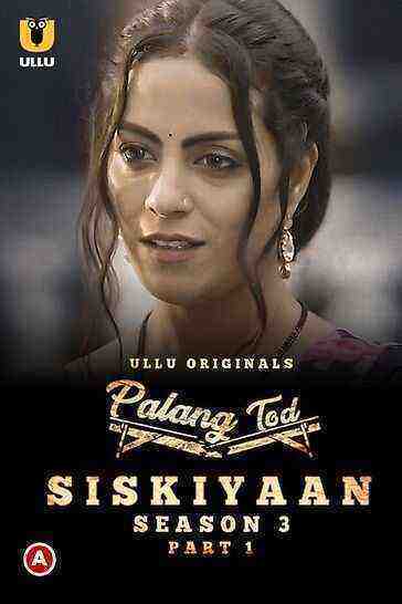 Palang Tod (Siskiyaan) (2022) Season 3 Episode 1 (Ullu Originals) (2022)