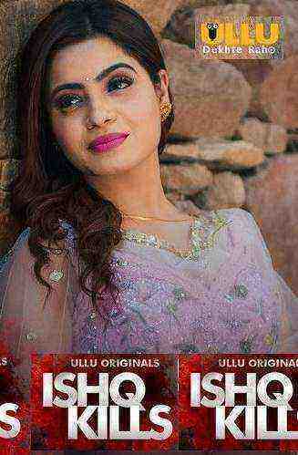 Ishq Kills (2020) Season 1 Ullu Originals (2020)