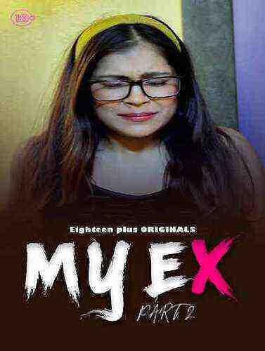 My Ex 2 (2023) Eighteen Plus Originals  (2023)