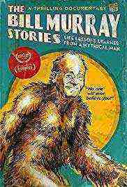 The Bill Murray Stories: Life Lessons Learned from a Mythical Man (2018)