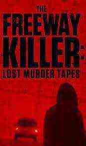 The Freeway Killer: Lost Murder Tapes (2022)