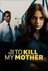The Plot to Kill My Mother (2022)