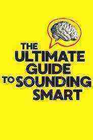 The Ultimate Guide to Sounding Smart (2017)