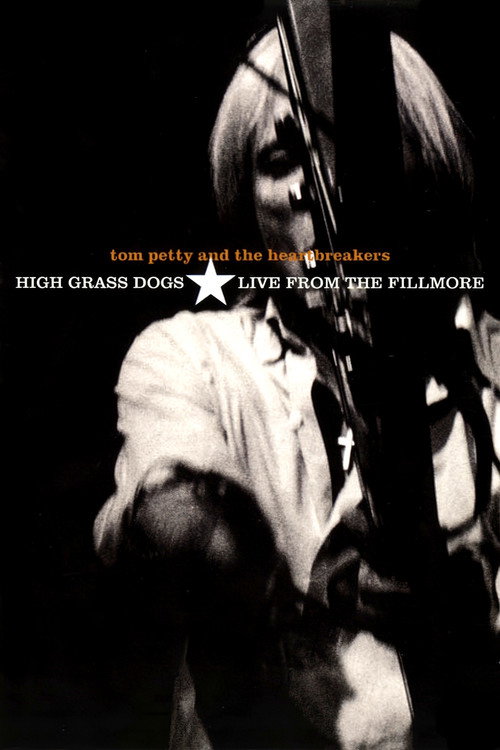 Tom Petty and the Heartbreakers: High Grass Dogs, Live from the Fillmore (1999)