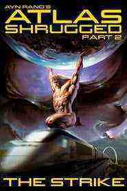 Atlas Shrugged II: The Strike (2012)