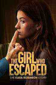 The Girl Who Escaped: The Kara Robinson Story (2022)