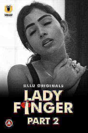 Lady Finger (2022) Season 1 Part 2  (S1E03) (Ullu Originals) (2022)
