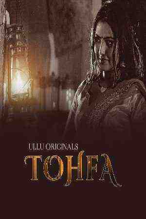 Tohfa (2023) Season 1 Part 1 Ullu Originals (2023)
