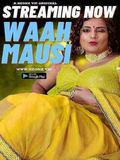Waah Mausi UNCUT (2023) NeonX Originals (2023)