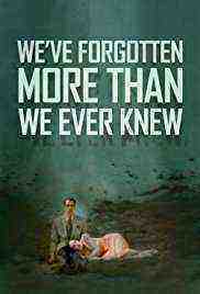 We've Forgotten More Than We Ever Knew (2017)