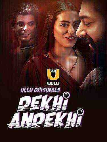 Dekhi Andekhi (2023) Season 1 Part 1 Episode 1 Ullu Originals (2023)