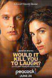 Would It Kill You to Laugh? (2022)