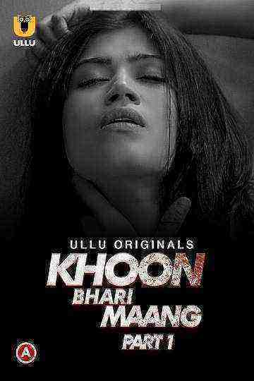 Khoon Bhari Maang (2022) Season 1 Part 1 (Ullu Originals) (2022)