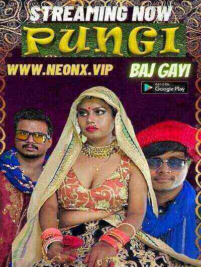 Pungi Baj Gayi UNCUT (2023) NeonX  Originals (2023)